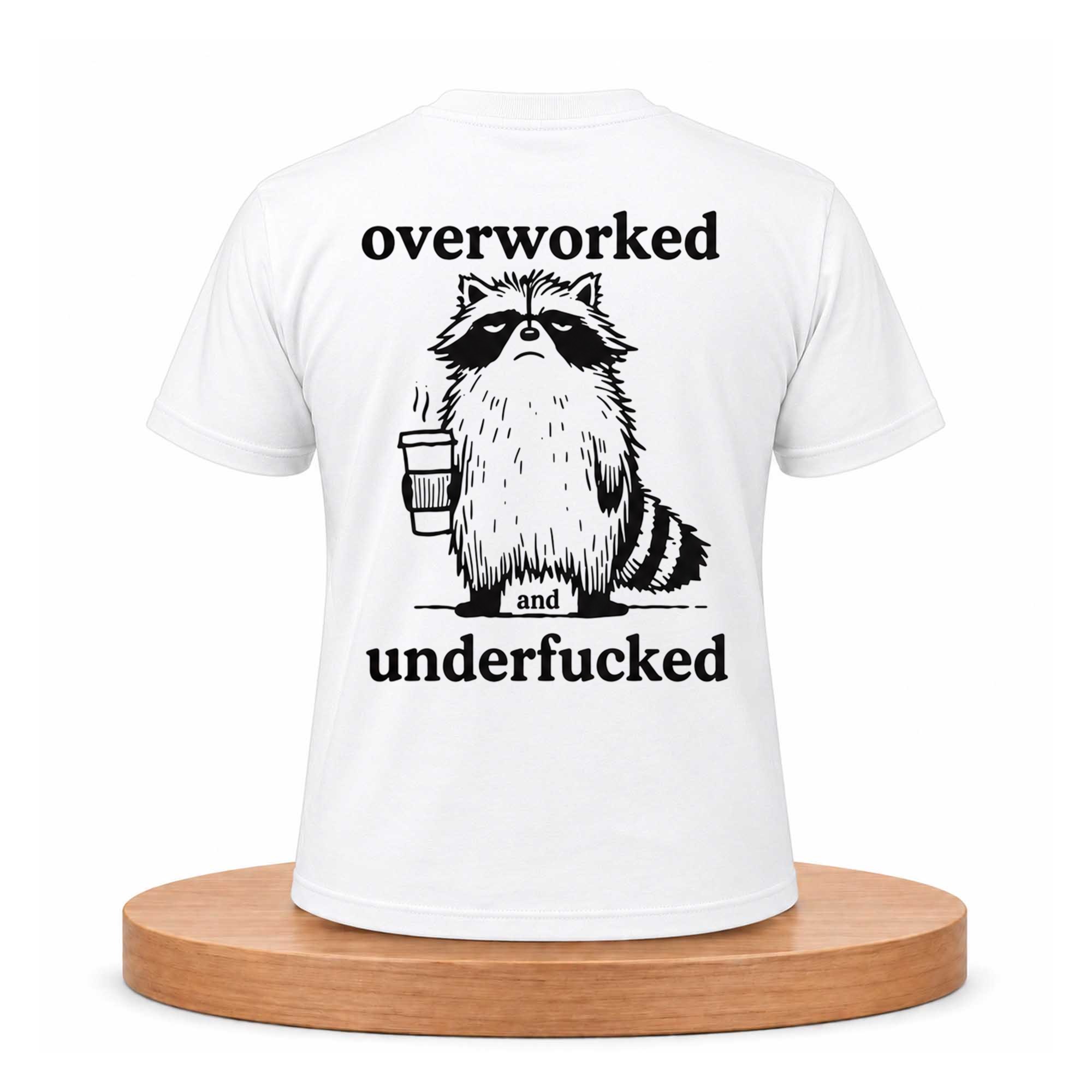 Overworked And Underfucked Shirt 1 Overworked And Underfucked Shirt (1)