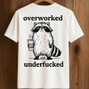 Overworked And Underfucked Shirt 3 Overworked And Underfucked Shirt (2)