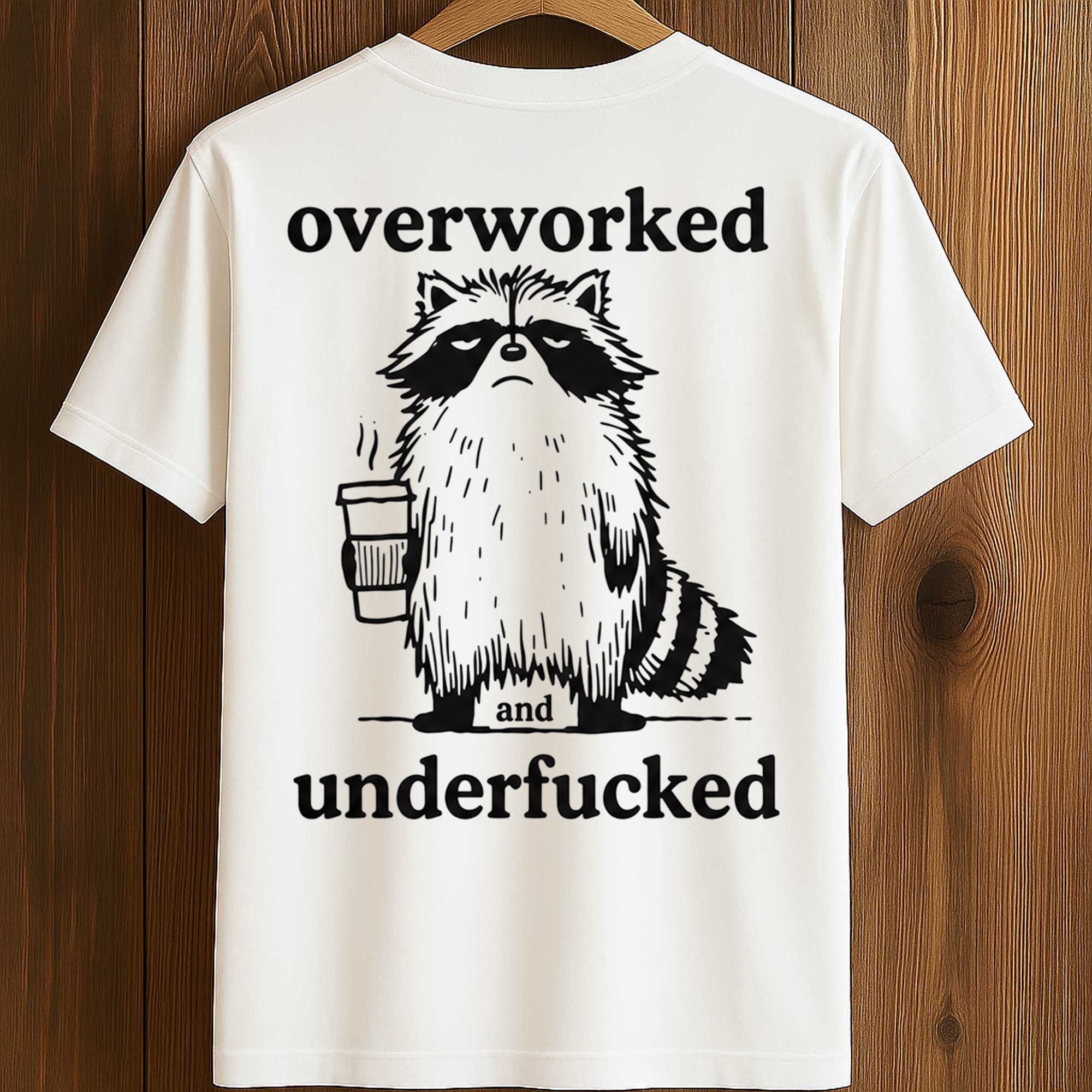 Overworked And Underfucked Shirt (2) Overworked And Underfucked Shirt (2)