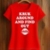 Philly Kruk Around And Find Out Shirt (2)
