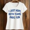 Post Malone I Just Hope Both Teams Have Fun Shirt 5 Post Malone I Just Hope Both Teams Have Fun Shirt (2)