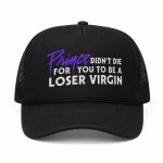 Prince Didn’t Die For You To Be A Loser Virgin Hat