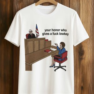Your Honor Who Gives A Fuck Lowkey Shirt (1)