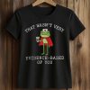 That Wasn’t Very Evidence Based Of You Frog Nurse Shirt (2)