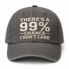 There's A 99% Chance I Don't Care Hat (2)