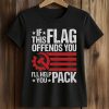 This Flag Offends You I'll Help You Pack Shirt (2)