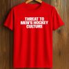 Threat To Men’s Hockey Culture Shirt (1)