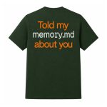 Told My Memory Md About You Shirt