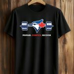 Toronto Blue Jays Prepare Compete Recover Shirt