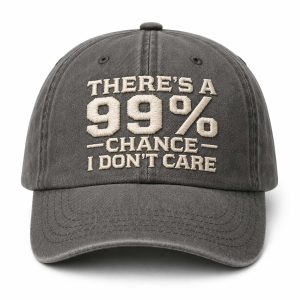 There's A 99% Chance I Don't Care Hat (2)