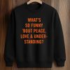 What's So Funny Bout Peace, Love & Understanding Shirt (3)