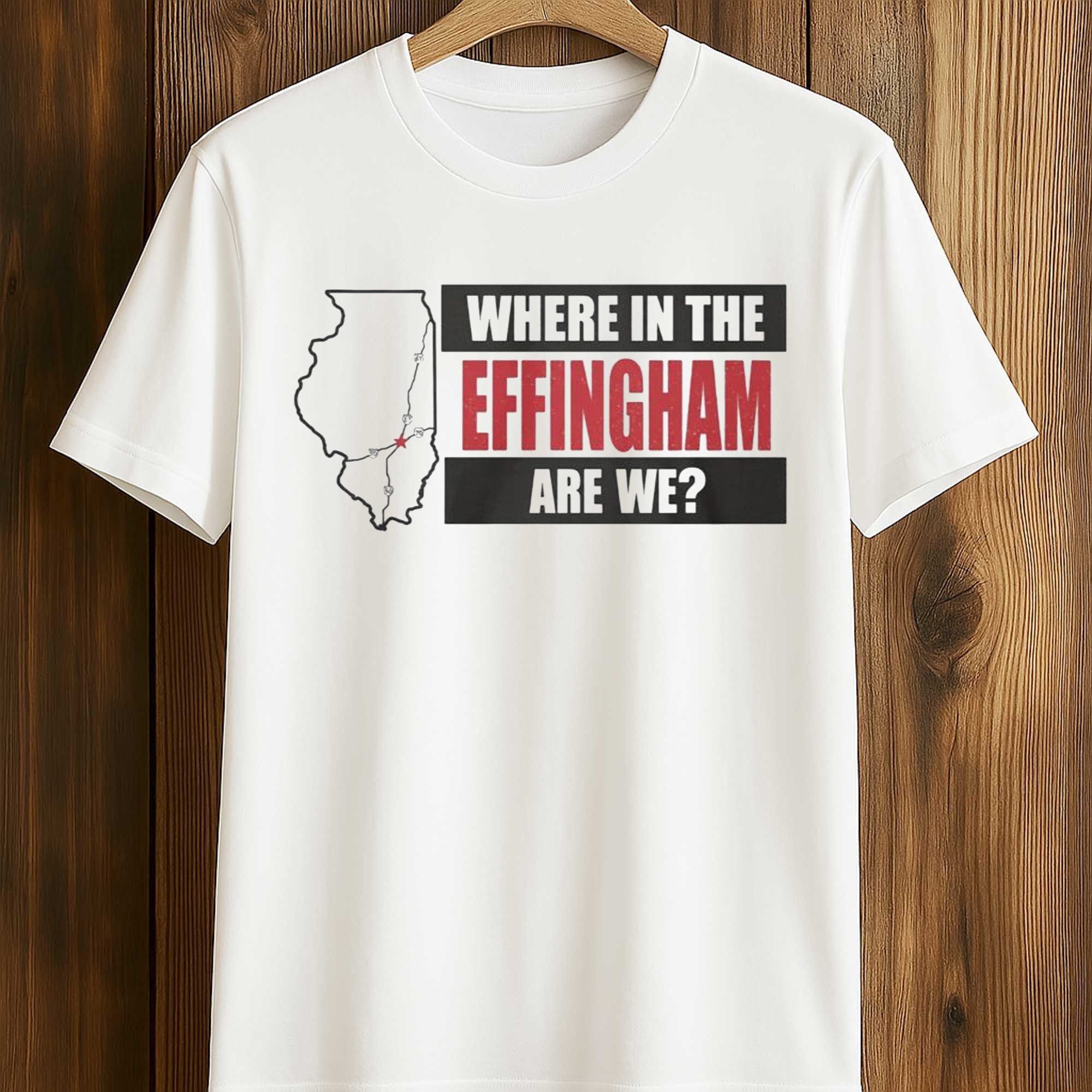 Where In The Effingham Are We Shirt (1) Where In The Effingham Are We Shirt (1)