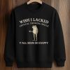 Wish I Lacked Critical Thinking Skills Y'all Seem So Happy Shirt (3)