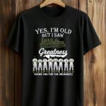 Yes, I’m Old But I Saw Athletics Greatness 2026 Shirt