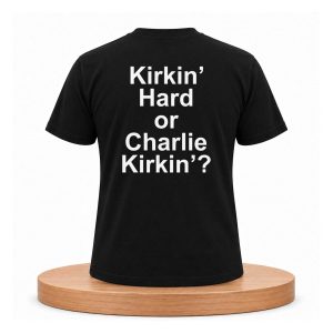Kirkin' Hard Or Charlie Kirkin' Shirt (2)