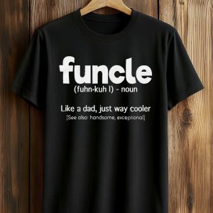 Funcle Like A Dad Just Way Cooler Shirt (1)