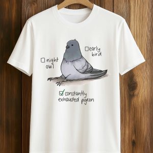 Constantly Exhausted Pigeon Shirt (1)