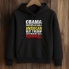 Obama Proved He Was American But Trump Can't Prove He's Not A Pedophile Shirt (4)