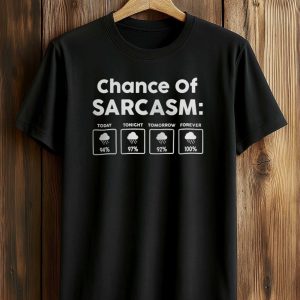Chance Of Sarcasm Shirt (1)