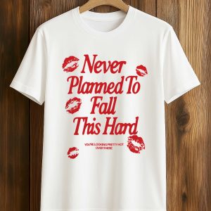 Never Planned to Fall This Hard Shirt (1)