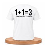 1+1=3 If You Don't Use A Condom Shirt