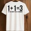 1+1=3 If You Don't Use A Condom Shirt (2)