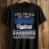 2026 Yes, I'm Old But I Saw Bills Greatness Shirt (1)