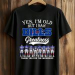 2026 Yes, I'm Old But I Saw Bills Greatness Shirt