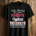 2026 Yes, I'm Old But I Saw Red Sox Greatness Shirt