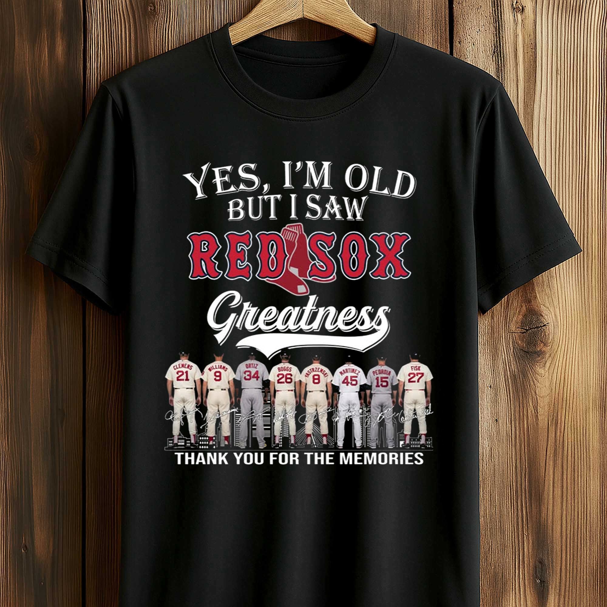 2026 Yes, I'm Old But I Saw Red Sox Greatness Shirt (1) 2026 Yes, I'm Old But I Saw Red Sox Greatness Shirt (1)