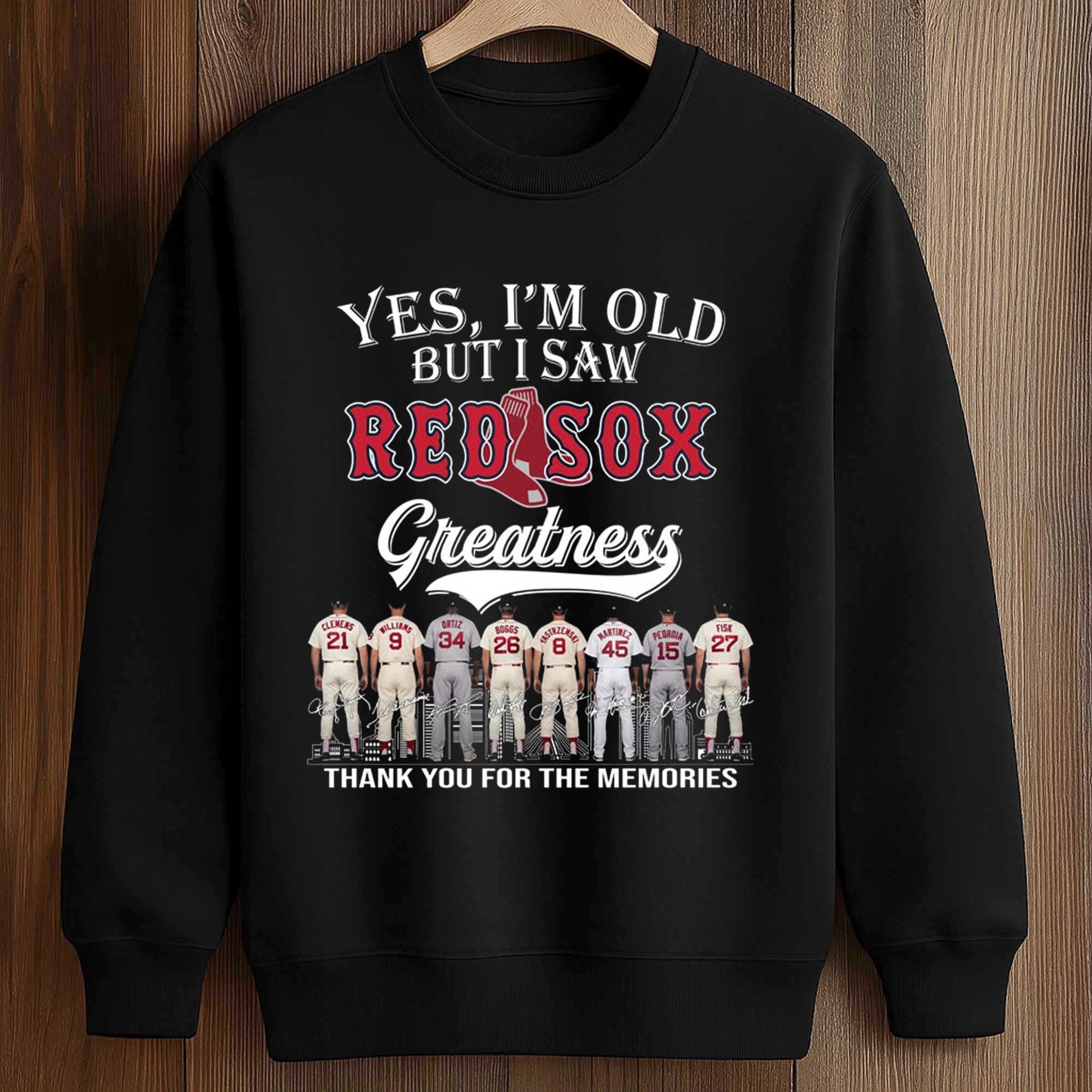 2026 Yes, I'm Old But I Saw Red Sox Greatness Shirt 3 2026 Yes, I'm Old But I Saw Red Sox Greatness Shirt (3)