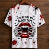 2026 You're Not My Blood Type Bloodstain Shirt 3 2026 You're Not My Blood Type Bloodstain Shirt (2)