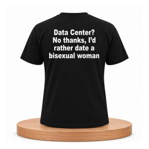 Data Center No Thanks, I'd Rather Date A Bisexual Woman Shirt (2)