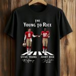 49ers The Young To Rice Shirt