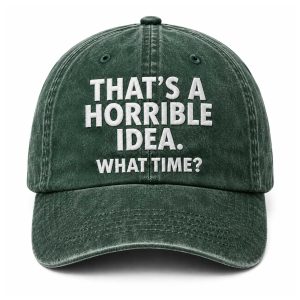 That’s A Horrible Idea What Time Hat (3)