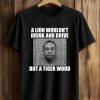 A Lion Wouldn’t Drink And Drive But A Tiger Wood Shirt (1)