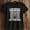 A Lion Wouldn’t Drink And Drive But A Tiger Wood Shirt (2)