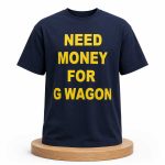 Adam Sandler Need Money For G Wagon Shirt