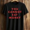 Aurora You Cannot Eat Money Shirt 9 Aurora You Cannot Eat Money Shirt (1)