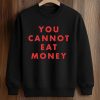 Aurora You Cannot Eat Money Shirt (6)
