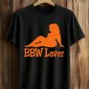 BBW Lover Shirt 8 BBW Lover Shirt (1)