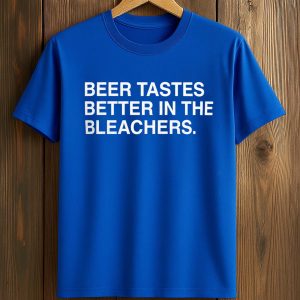 Beer Tastes Better In The Bleachers Shirt (2)