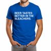 Beer Tastes Better In The Bleachers Shirt (1)