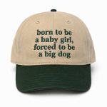 Born To Be A Baby Girl Forced To Be A Big Dog Hat