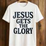 Brady Russell Jesus Gets The Glory Shirt