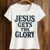 Brady Russell Jesus Gets The Glory Shirt 5 Brady Russell Jesus Gets The Glory Shirt (2)