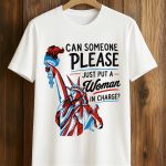 Can Someone Please Just Put A Woman In Charge Shirt
