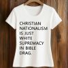 Christian Nationalism Is Just White Supremacy In Bible Drag Shirt (2)