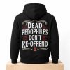 Dead Pedophiles Don't Re offend Shirt (4)