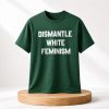 Dismantle White Feminism Shirt (2)